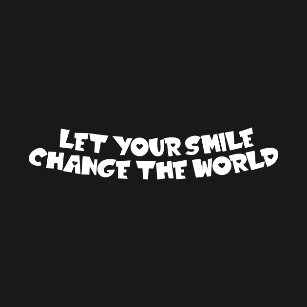 Let your smile change the world by jodotodesign