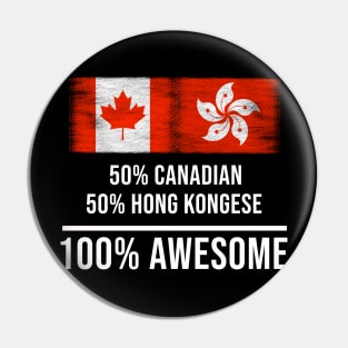 50% Canadian 50% Hong Kongese 100% Awesome - Gift for Hong Kongese Heritage From Hong Kong Pin