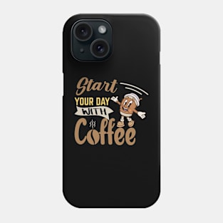 Start Your Day With Coffee Phone Case