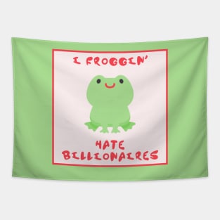 I Froggin Hate Billionaires - Frog Anti Billionaire Tapestry