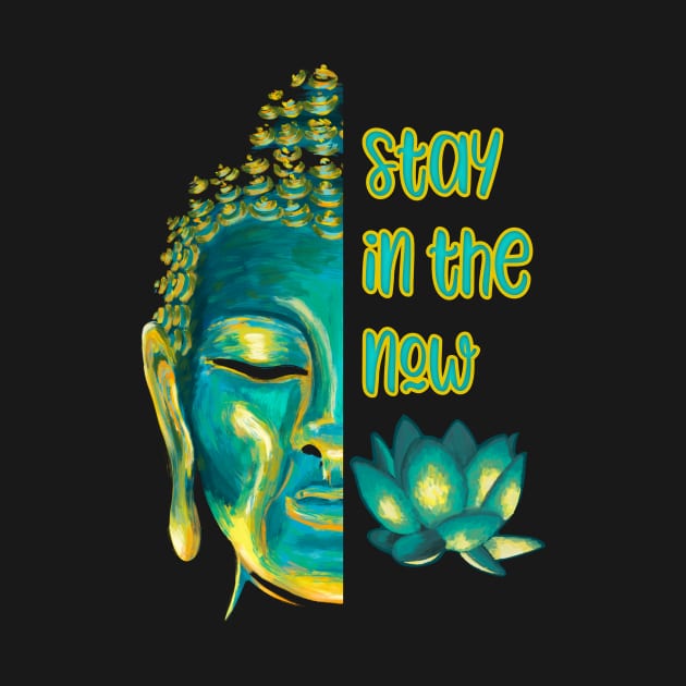 Stay in the Now Present Moment Buddhist Saying by Get Hopped Apparel