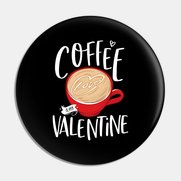 Coffee Is My Valentine Pin by Hixon House