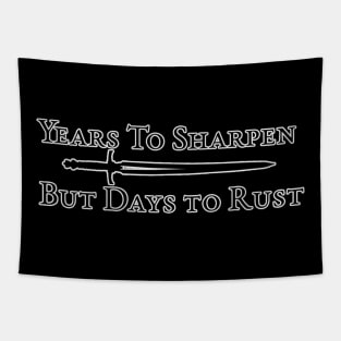 Years to sharpen but Days to rust Tapestry