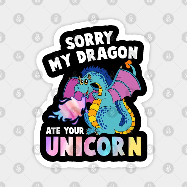 Sorry My Dragon Ate Your Unicorn Funny Magnet by rebuffquagga