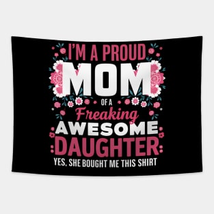 Mother'S Day I'M A Proud Mom Of A Freaking Awesome Daughter Tapestry