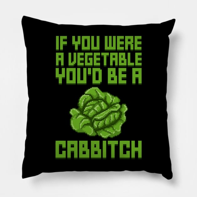 If You Were A Vegetable You'd Be A Cabbitch Pillow by RetroPandora