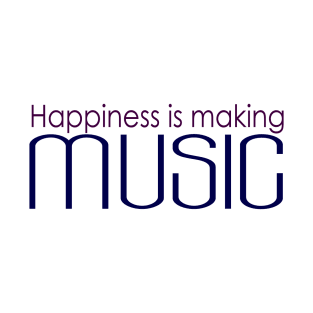 happiness is making music T-Shirt