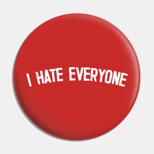 I Hate Everyone Pin