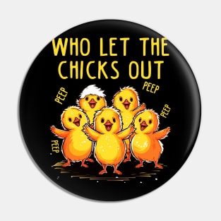 Who Let the Chicks Out Farm Chicken Gifts Country Chicken Pin