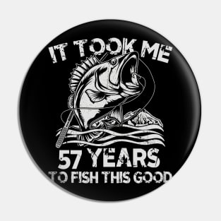 It Took Me 57 Years To Fish 57th Birthday Pin