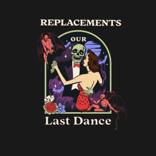 Our Last Dance Replacements T-Shirt