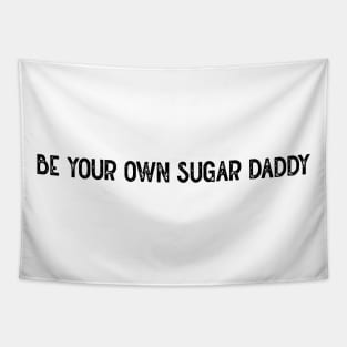 Be Your Own Sugar Daddy Tapestry