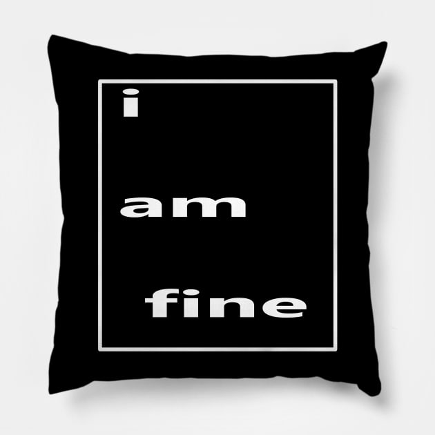 typography I am fine Pillow by Fandie