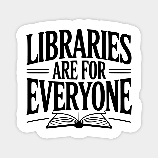 Libraries are for Everyone Magnet by Frank Ring
