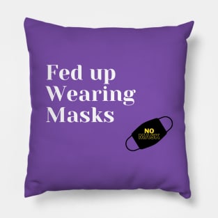 Fed Up Wearing Masks Pillow