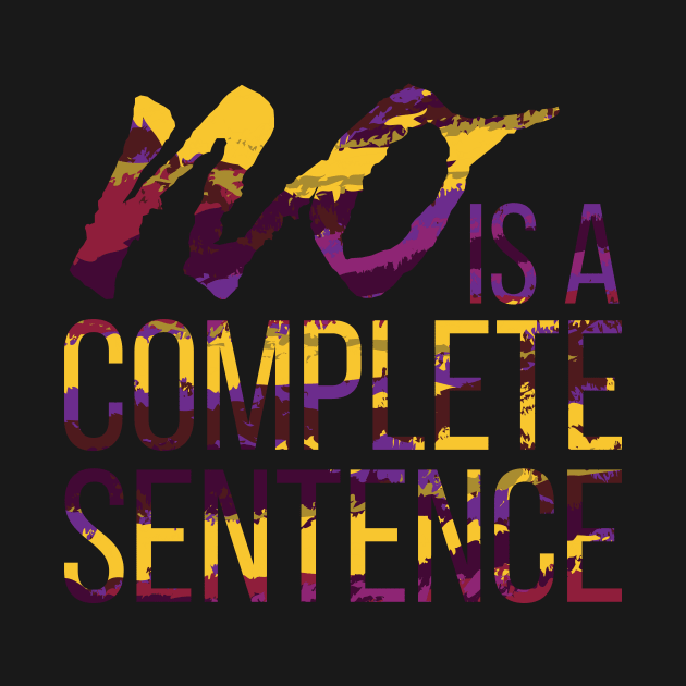 No is a Complete Sentence by polliadesign