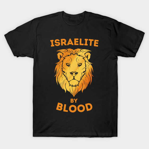 Hebrew Israelite By Blood Lion of Judah - Hebrew Israelite - T-Shirt