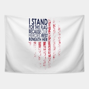 I Stand For This Flag Because Our Heroes Rest On back, 4th of July Tapestry