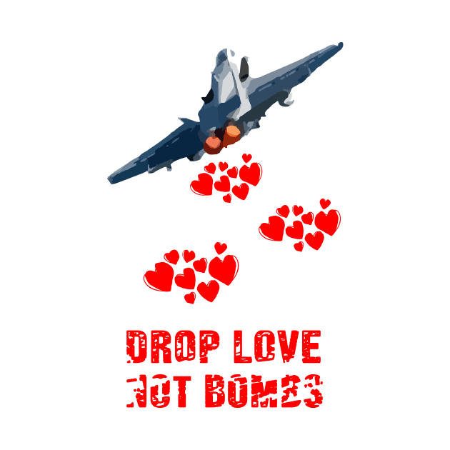 Drop Love Not Bombs T-shirt peace and love on the planet earth by MIRgallery