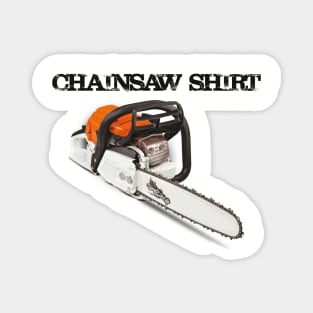 Chainsaw Shirt Magnet