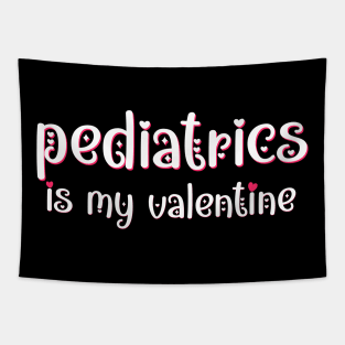 Pediatrics is my Valentine Tapestry