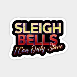 i can only stare sleigh bells Magnet