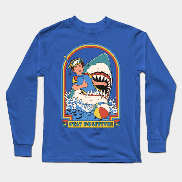 Stay Positive! - Shark - Long Sleeve T-Shirt