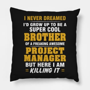 Project Manager Brother  – Cool Brother Of Freaking Awesome Project Manager Pillow