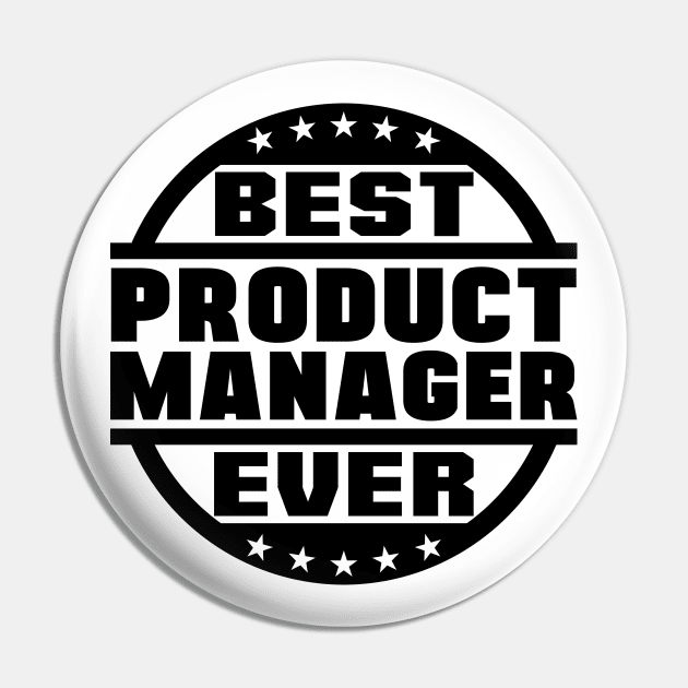 Best Product Manager Ever Pin by colorsplash