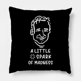 A Little Spark Of Madness Pillow