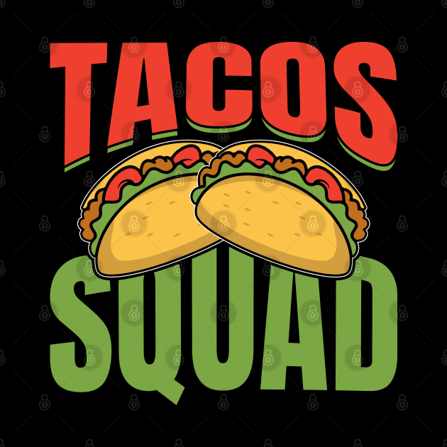 Tacos Squad Mexican Food, Funny Cinco de Mayo for Taco Lover by Printofi.com