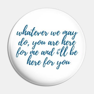 I'll Be Here for You Pin