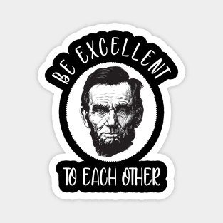 Be excellent to each other Magnet