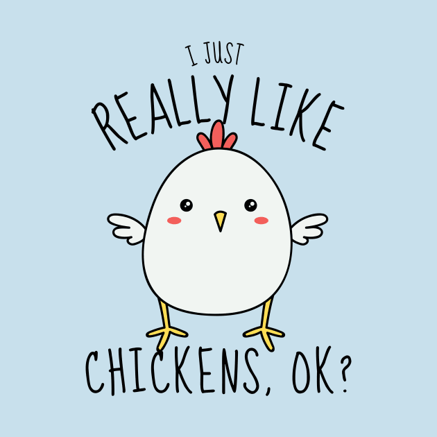 I Just Really Like Chickens Funny by DesignArchitect