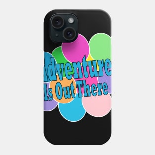 Adventure is Out There T-Shirt Phone Case