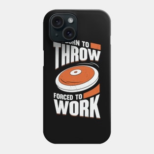 Born To Throw Forced To Work Discus Thrower Gift Phone Case