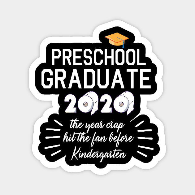 Preschool Graduate 2020 Toilet Paper The Years Crap Hit The Fan Before Kindergarten Fight Covit-19 Magnet by joandraelliot