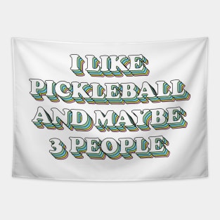 I like pickleball and maybe 3 people Tapestry