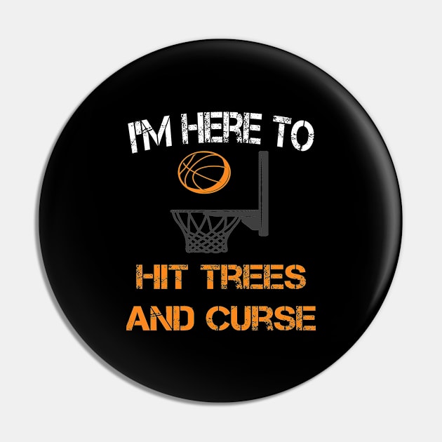 I'm Here To Hit Trees and Curse Pin by ArtfulDesign