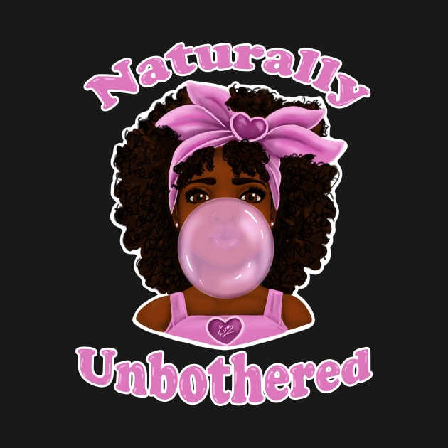 Bubble Gum Naturally Unbothered| Cute Black Girl Design by kiraJ