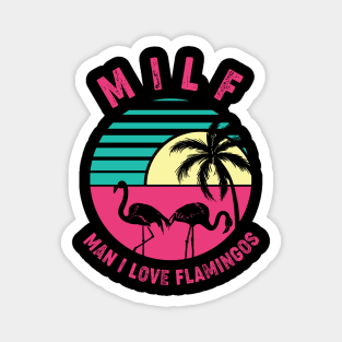 Milf Man I Love Flamingos Magnet