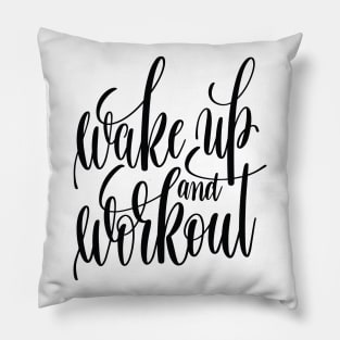 Wake Up And Workout Inspirational and Motivational Quotes Pillow