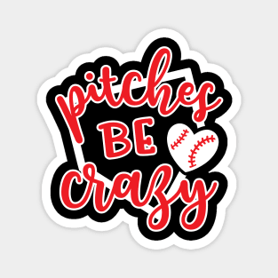 Pitches Be Crazy Baseball Magnet