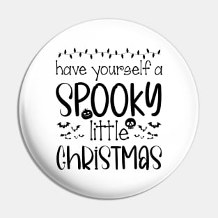 Funny Have Yourself A Spooky Little Christmas Pin