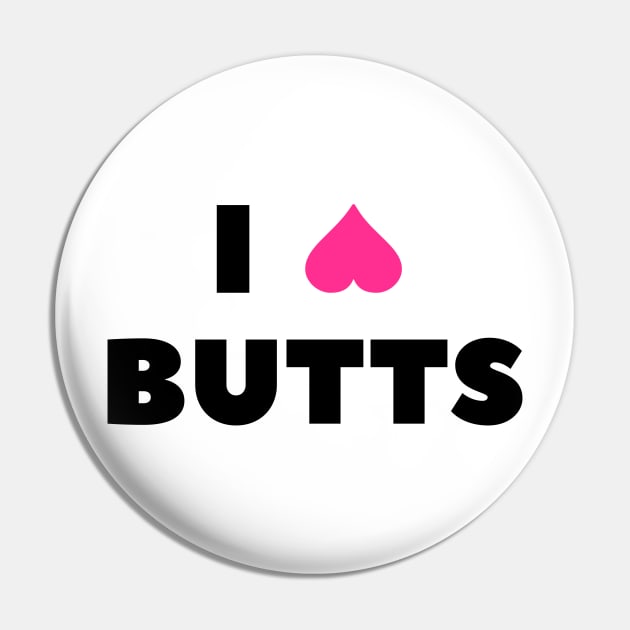 I (heart) Butts Pin by VDUBYA