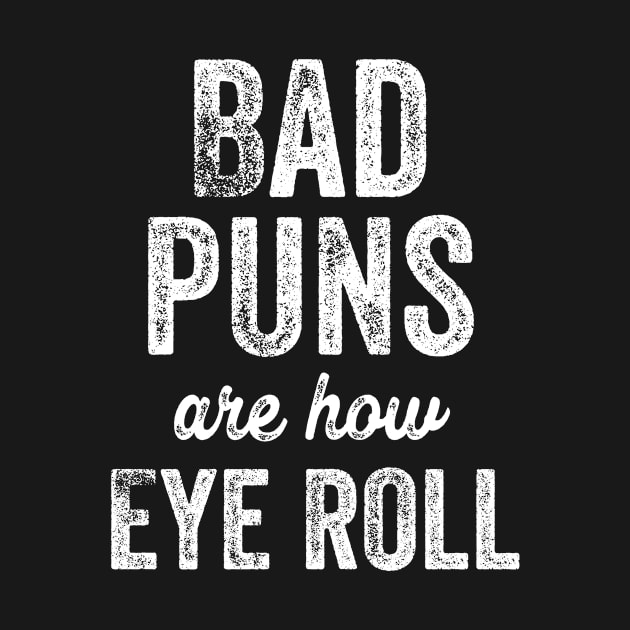 Bad Puns Are How I Roll Funny Bad Dad Jokes Father's Day Gift by HuntTreasures