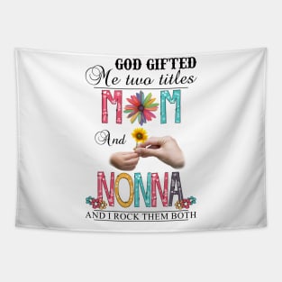 Vintage God Gifted Me Two Titles Mom And Nonna Wildflower Hands Flower Happy Mothers Day Tapestry