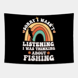 Funny Sorry I Wasn't Listening I Was Thinking About Fishing Groovy Retro Design Fisher Birthday Gift Ideas Tapestry