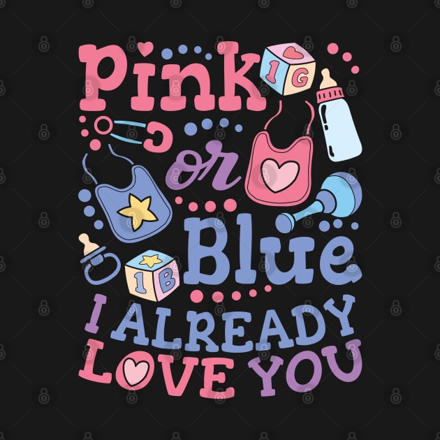 Pink Or Blue I Already Love You - Gender Reveal Gift For Men, Women & Kids by Art Like Wow Designs