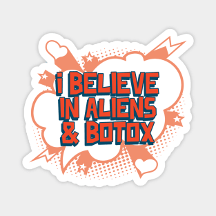 I Believe in Aliens & Botox Magnet